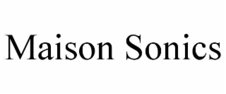 MAISON SONICS