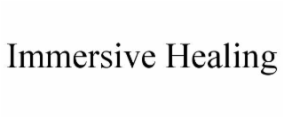 IMMERSIVE HEALING