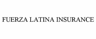 FUERZA LATINA INSURANCE