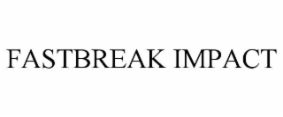 FASTBREAK IMPACT