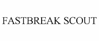 FASTBREAK SCOUT