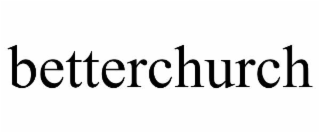 BETTERCHURCH