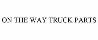 ON THE WAY TRUCK PARTS