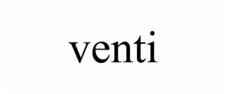 VENTI