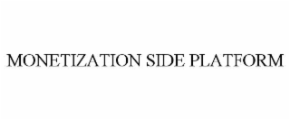 MONETIZATION SIDE PLATFORM