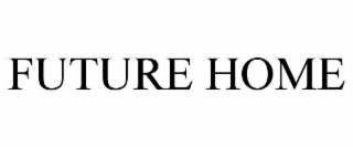 FUTURE HOME