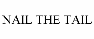 NAIL THE TAIL