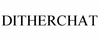 DITHERCHAT