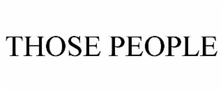 THOSE PEOPLE