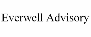 EVERWELL ADVISORY