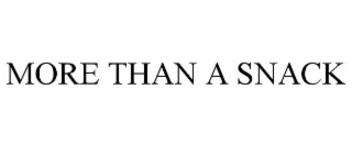 MORE THAN A SNACK