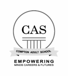 CAS COMPTON ADULT SCHOOL EMPOWERING MINDS CAREERS & FUTURES