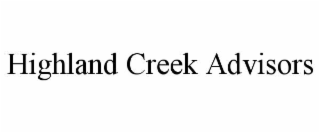 HIGHLAND CREEK ADVISORS