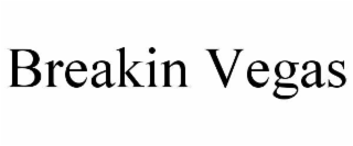 BREAKIN VEGAS