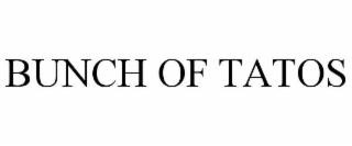 BUNCH OF TATOS