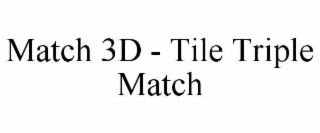 MATCH 3D - TILE TRIPLE MATCH