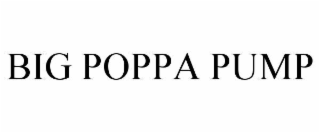 BIG POPPA PUMP