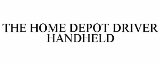 THE HOME DEPOT DRIVER HANDHELD