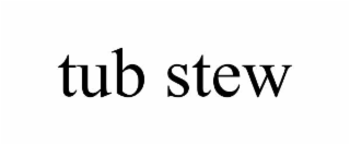 TUB STEW