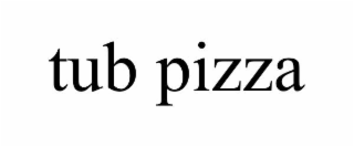 TUB PIZZA