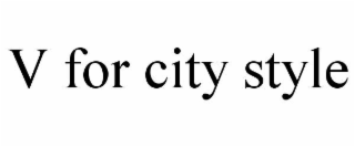 V FOR CITY STYLE