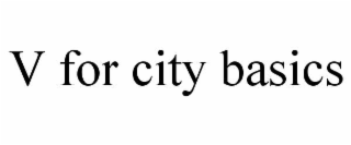 V FOR CITY BASICS