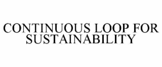 CONTINUOUS LOOP FOR SUSTAINABILITY