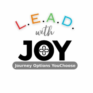 L.E.A.D. WITH JOY JOURNEY OPTIONS YOUCHOOSE