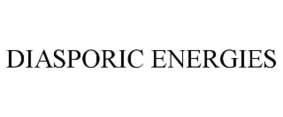 DIASPORIC ENERGIES