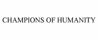 CHAMPIONS OF HUMANITY
