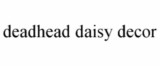 DEADHEAD DAISY DECOR