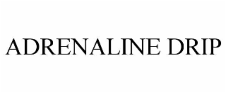 ADRENALINE DRIP