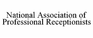 NATIONAL ASSOCIATION OF PROFESSIONAL RECEPTIONISTS