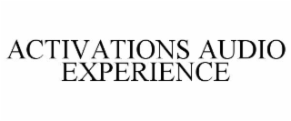 ACTIVATIONS AUDIO EXPERIENCE