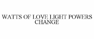 WATTS OF LOVE LIGHT POWERS CHANGE