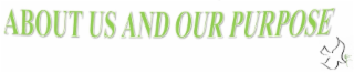 ABOUT US AND OUR PURPOSE
