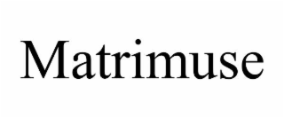 MATRIMUSE