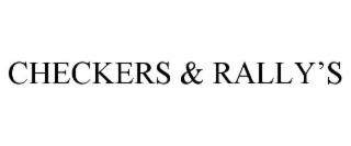 CHECKERS & RALLY’S