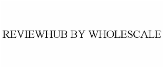 REVIEWHUB BY WHOLESCALE