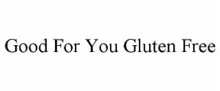 GOOD FOR YOU GLUTEN FREE