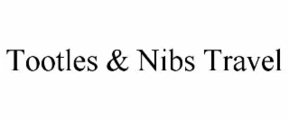 TOOTLES & NIBS TRAVEL