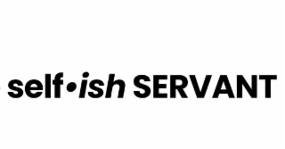 SELF•ISH SERVANT