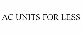 AC UNITS FOR LESS