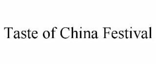 TASTE OF CHINA FESTIVAL