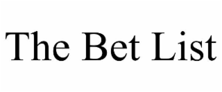 THE BET LIST