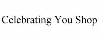 CELEBRATING YOU SHOP