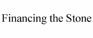 FINANCING THE STONE