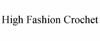 HIGH FASHION CROCHET