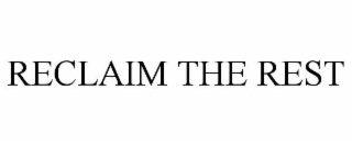 RECLAIM THE REST