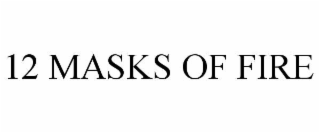 12 MASKS OF FIRE